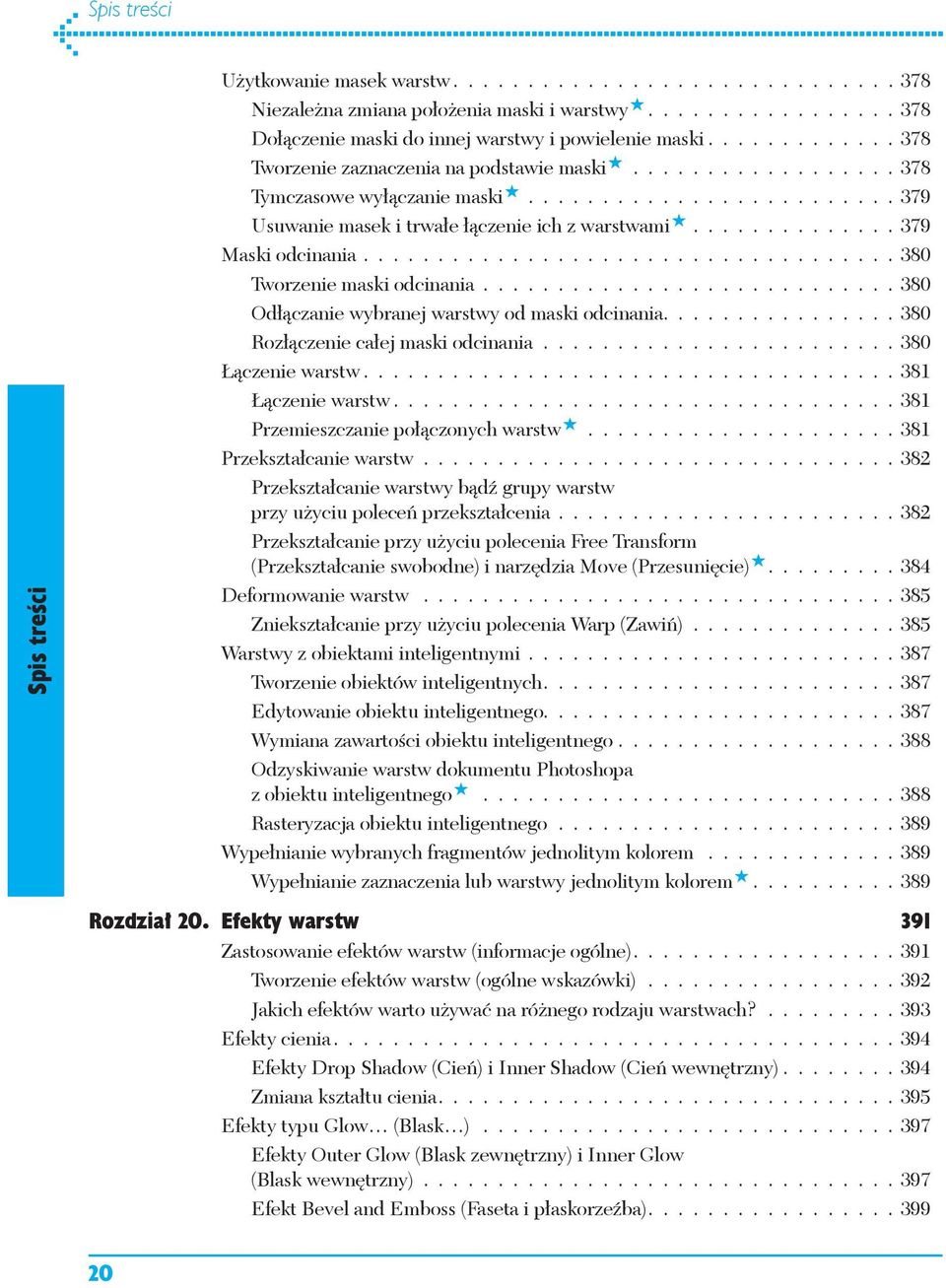 ............. 379 Maski odcinania.................................... 380 Tworzenie maski odcinania............................ 380 Odłączanie wybranej warstwy od maski odcinania.