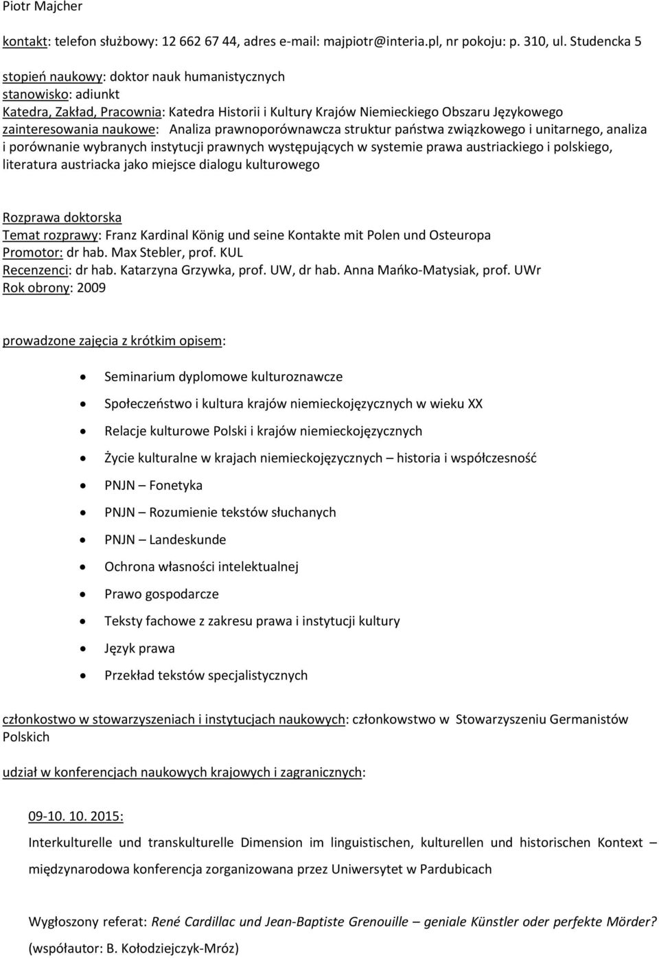 Analiza prawnoporównawcza struktur państwa związkowego i unitarnego, analiza i porównanie wybranych instytucji prawnych występujących w systemie prawa austriackiego i polskiego, literatura austriacka