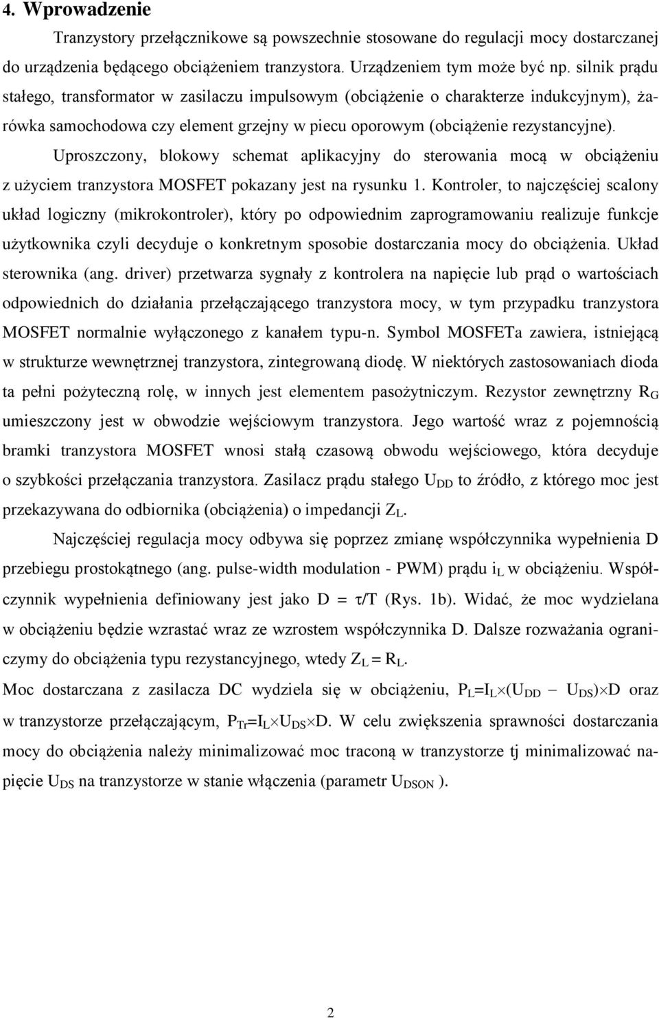 Uproszczony, blokowy schemat aplikacyjny do sterowania mocą w obciążeniu z użyciem tranzystora MOSFET pokazany jest na rysunku 1.