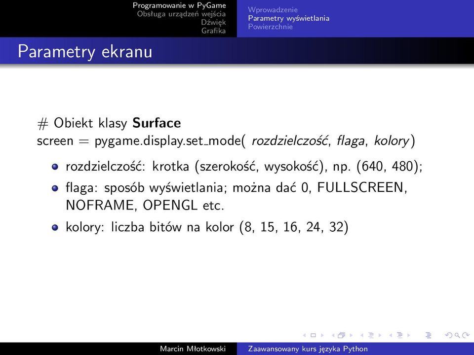 set mode( rozdzielczość, flaga, kolory) rozdzielczość: krotka (szerokość, wysokość),