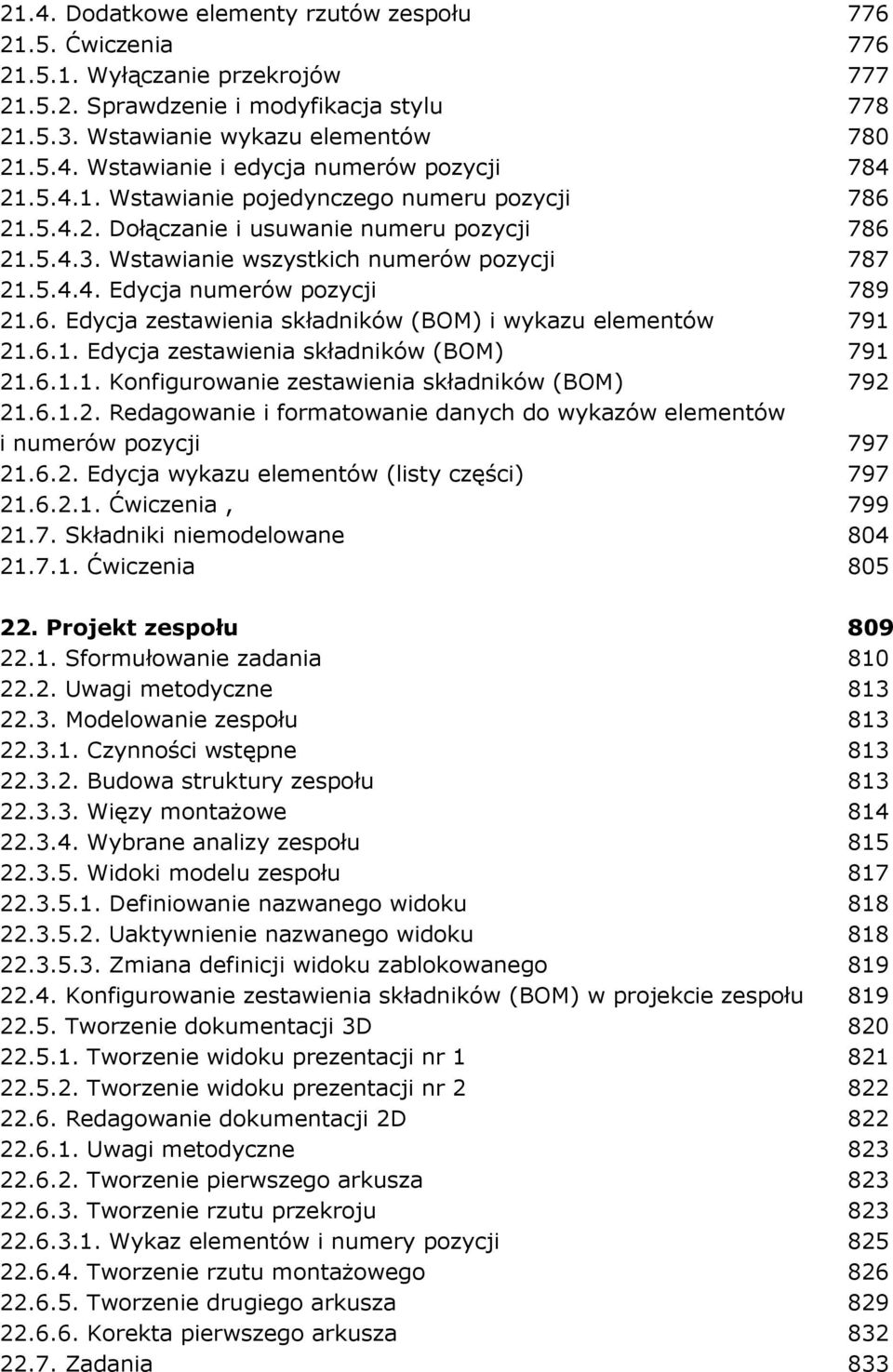 6.1. Edycja zestawienia składników (BOM) 791 21.6.1.1. Konfigurowanie zestawienia składników (BOM) 792 21.6.1.2. Redagowanie i formatowanie danych do wykazów elementów i numerów pozycji 797 21.6.2. Edycja wykazu elementów (listy części) 797 21.