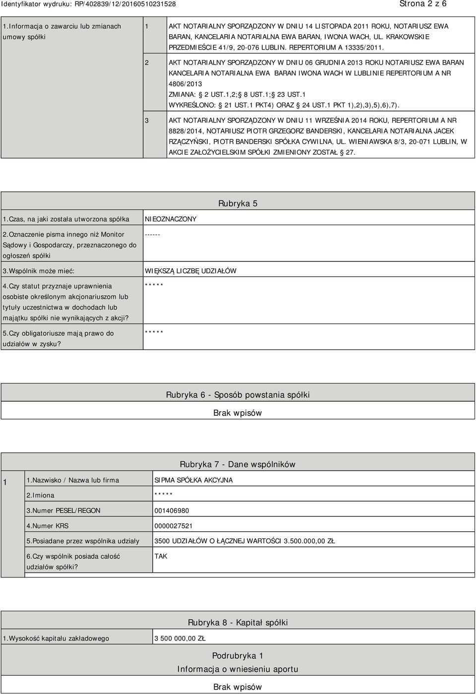 2 AKT NOTARIALNY SPORZĄDZONY W DNIU 06 GRUDNIA 2013 ROKU NOTARIUSZ EWA BARAN KANCELARIA NOTARIALNA EWA BARAN IWONA WACH W LUBLINIE REPERTORIUM A NR 4806/2013 ZMIANA: 2 UST.1,2; 8 UST.1; 23 UST.