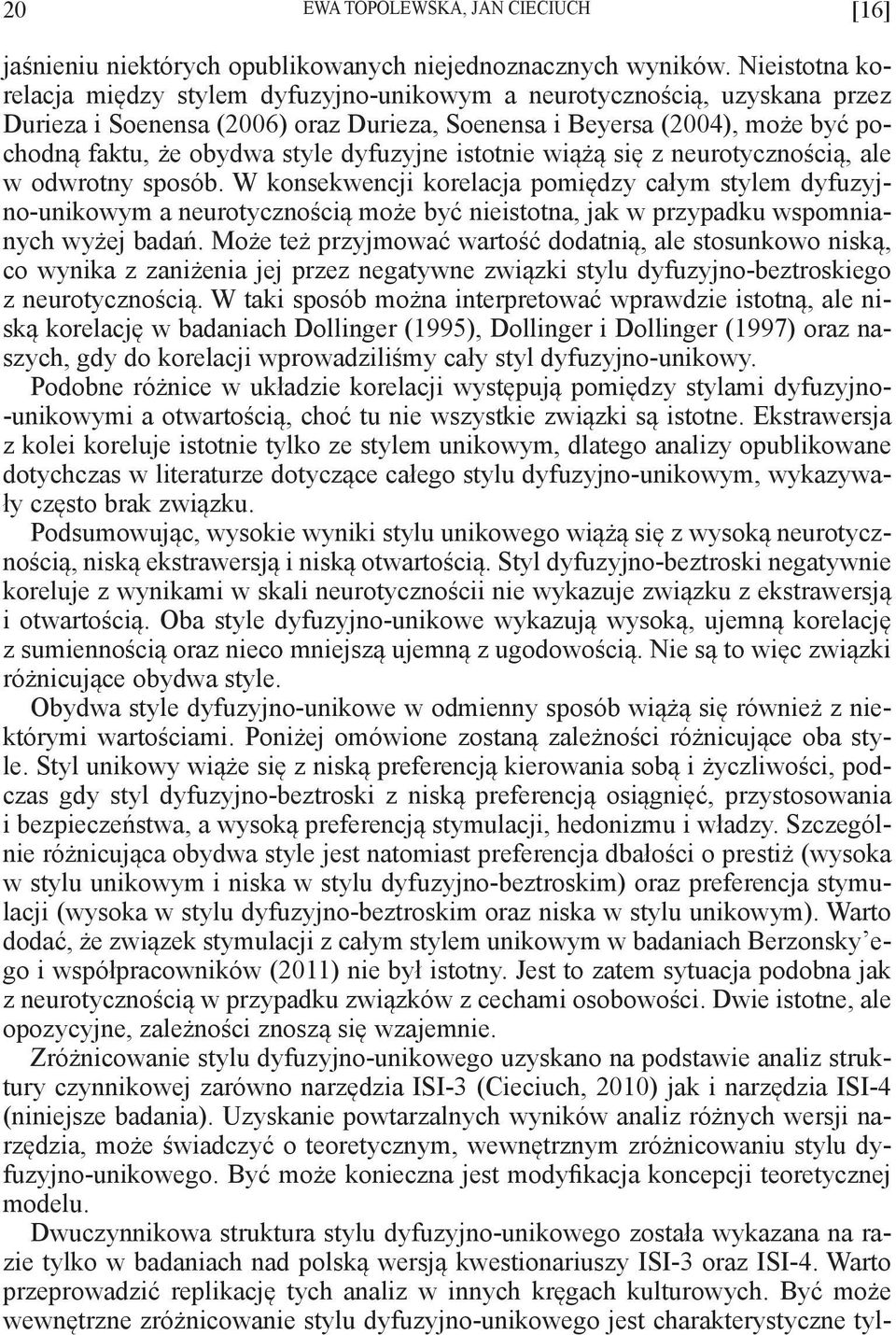 dyfuzyjne istotnie wiążą się z neurotycznością, ale w odwrotny sposób.