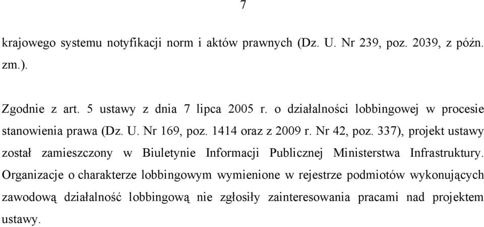 Nr 42, poz. 337), projekt ustawy został zamieszczony w Biuletynie Informacji Publicznej Ministerstwa Infrastruktury.