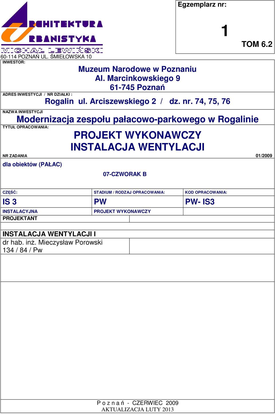 74, 75, 76 NAZWA INWESTYCJI Modernizacja zespołu pałacowo-parkowego w Rogalinie TYTUŁ OPRACOWANIA: PROJEKT WYKONAWCZY INSTALACJA WENTYLACJI NR ZADANIA