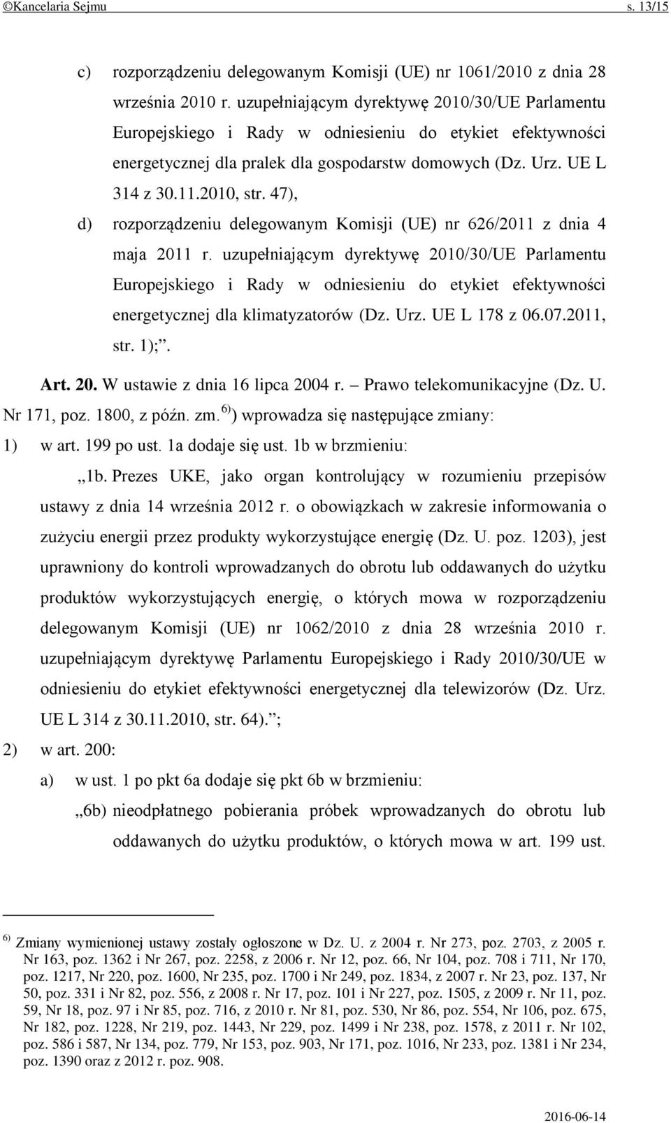47), d) rozporządzeniu delegowanym Komisji (UE) nr 626/2011 z dnia 4 maja 2011 r.