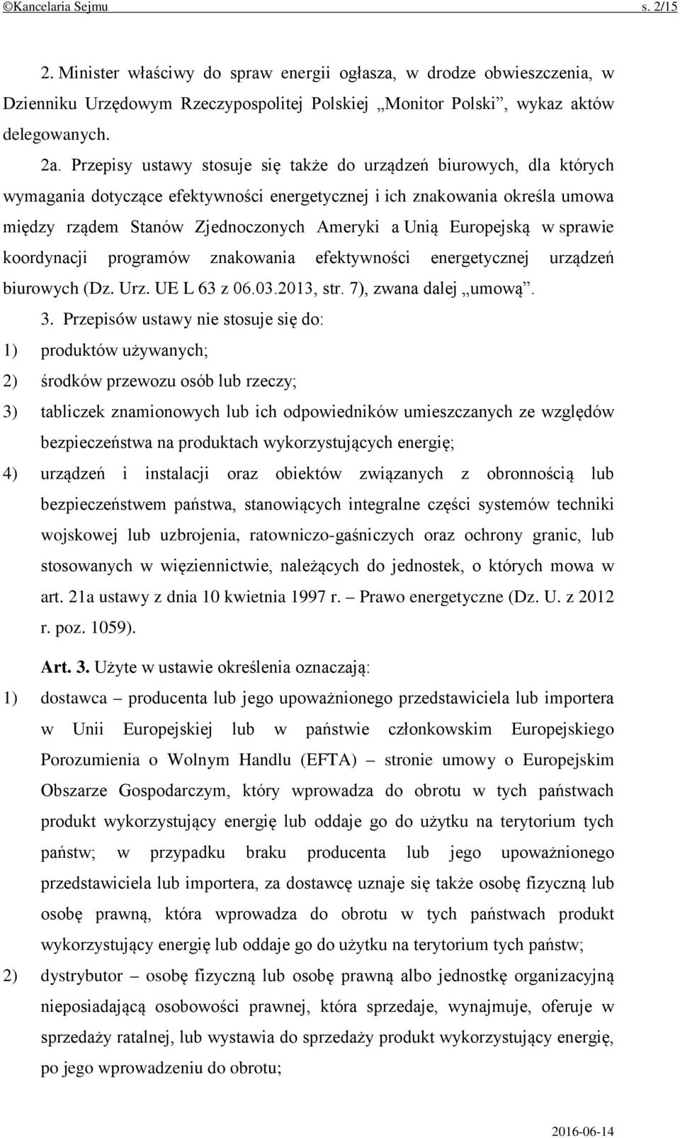 Europejską w sprawie koordynacji programów znakowania efektywności energetycznej urządzeń biurowych (Dz. Urz. UE L 63 z 06.03.2013, str. 7), zwana dalej umową. 3.