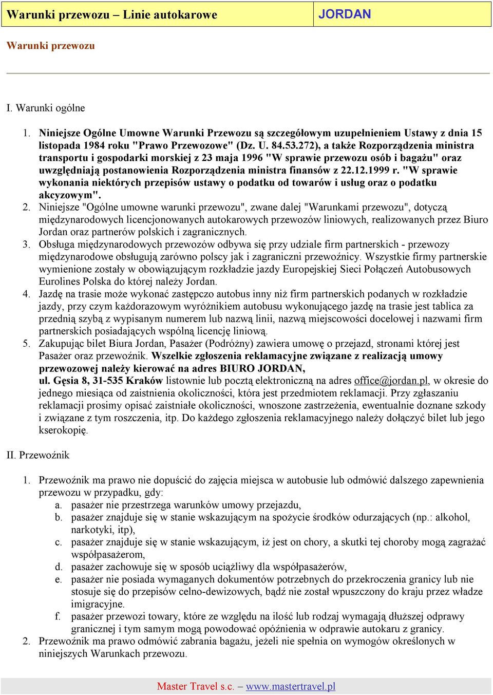 1999 r. "W sprawie wykonania niektórych przepisów ustawy o podatku od towarów i usług oraz o podatku akcyzowym". 2.