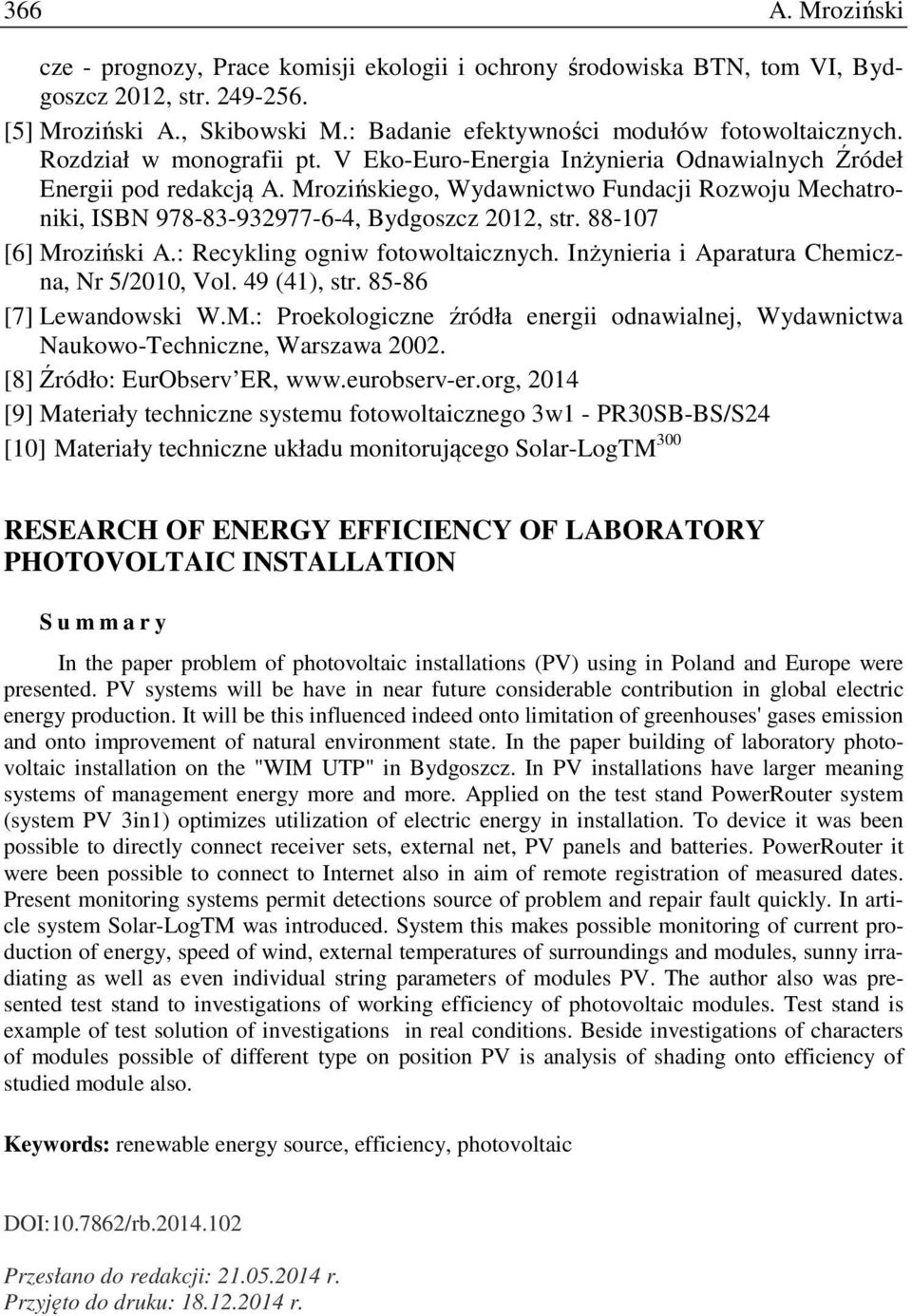 Mrozińskiego, Wydawnictwo Fundacji Rozwoju Mechatroniki, ISBN 978-83-932977-6-4, Bydgoszcz 2012, str. 88-107 [6] Mroziński A.: Recykling ogniw fotowoltaicznych.