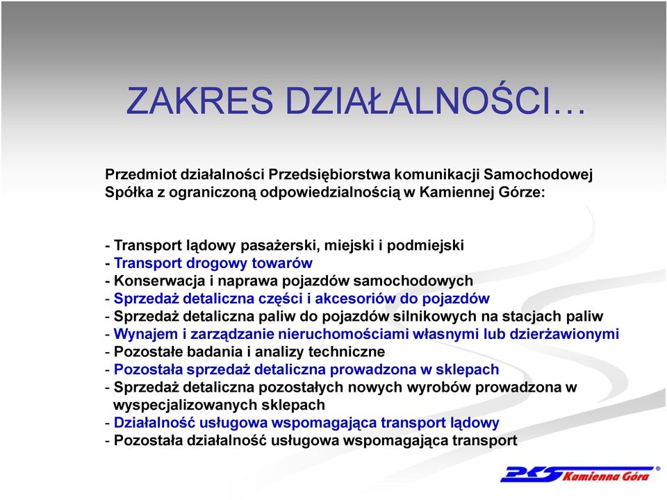 silnikowych na stacjach paliw - Wynajem i zarządzanie nieruchomościami własnymi lub dzierżawionymi - Pozostałe badania i analizy techniczne - Pozostała sprzedaż detaliczna prowadzona w