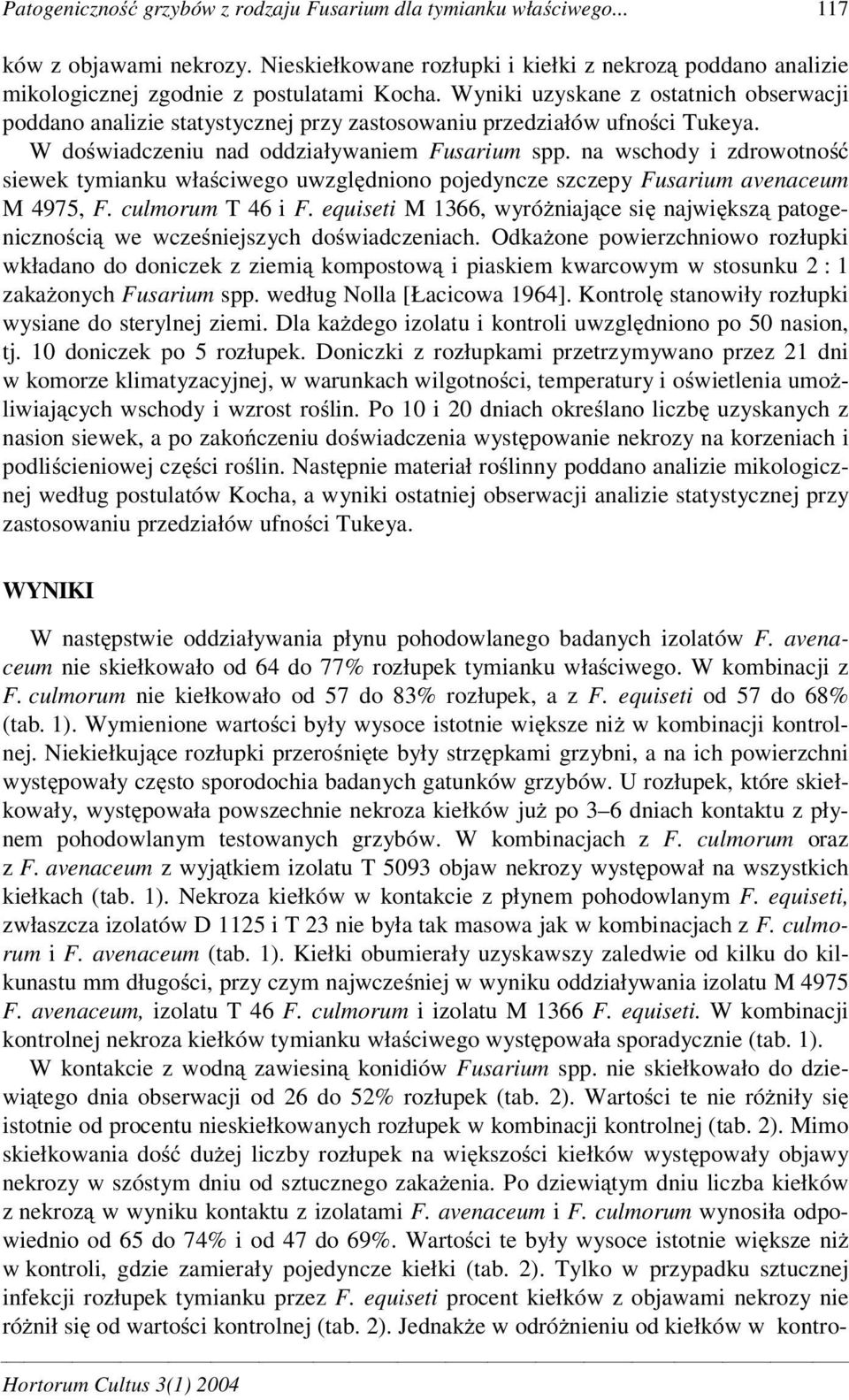 na wschody i zdrowotno siewek tymianku wła ciwego uwzgl dniono pojedyncze szczepy Fusarium avenaceum M 4975, F. culmorum T 46 i F.