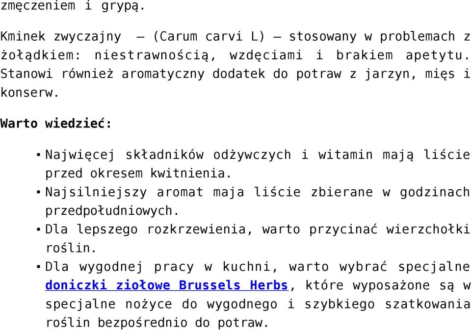 Warto wiedzieć: Najwięcej składników odżywczych i witamin mają liście przed okresem kwitnienia.