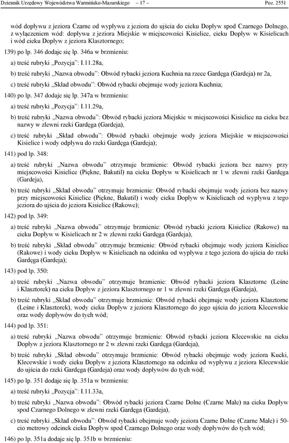 Kisielicach i wód cieku Dopływ z jeziora Klasztornego; 139) po lp. 346 dodaje się lp. 346a w brzmieniu: a) treść rubryki Pozycja : I.11.