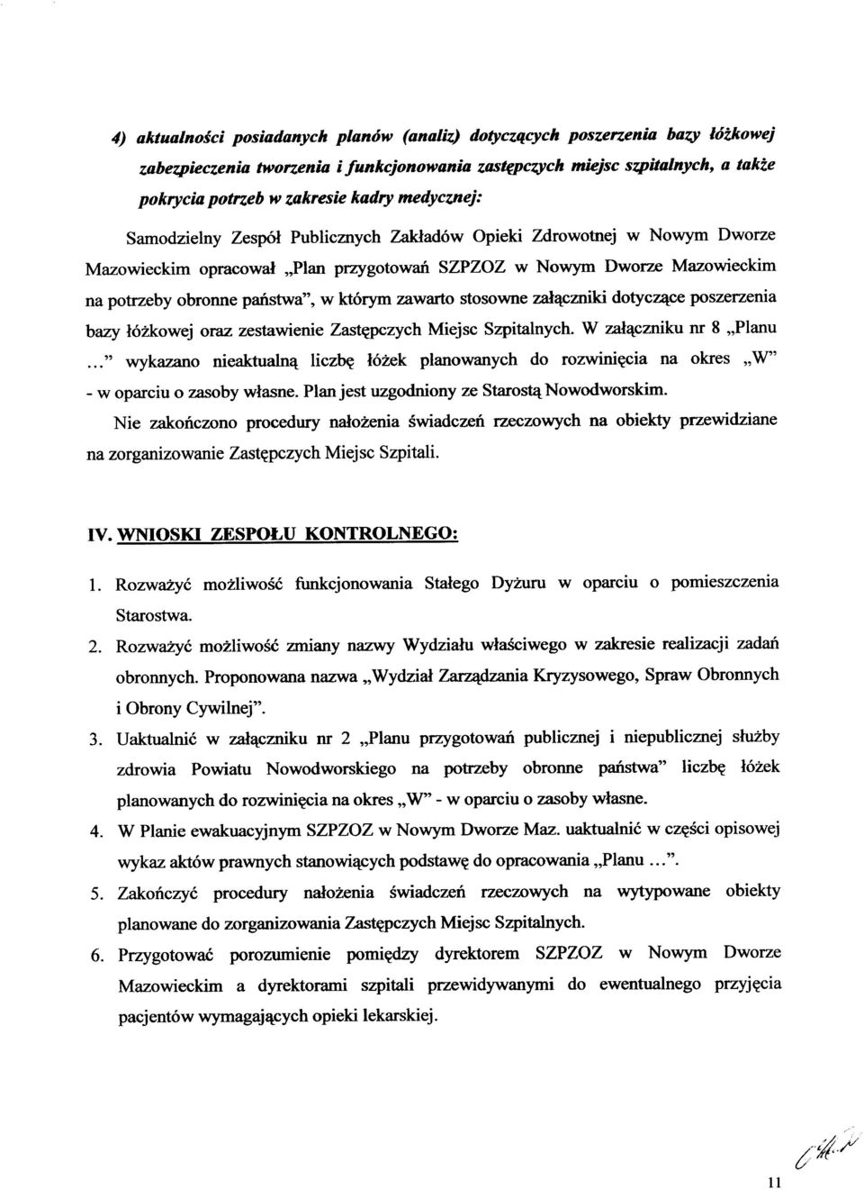 zawarto stosowne załączniki dotyczące poszerzenia bazy łóżkowej oraz zestawienie Zastępczych Miejsc Szpitalnych. W załączniku nr 8 "Planu.