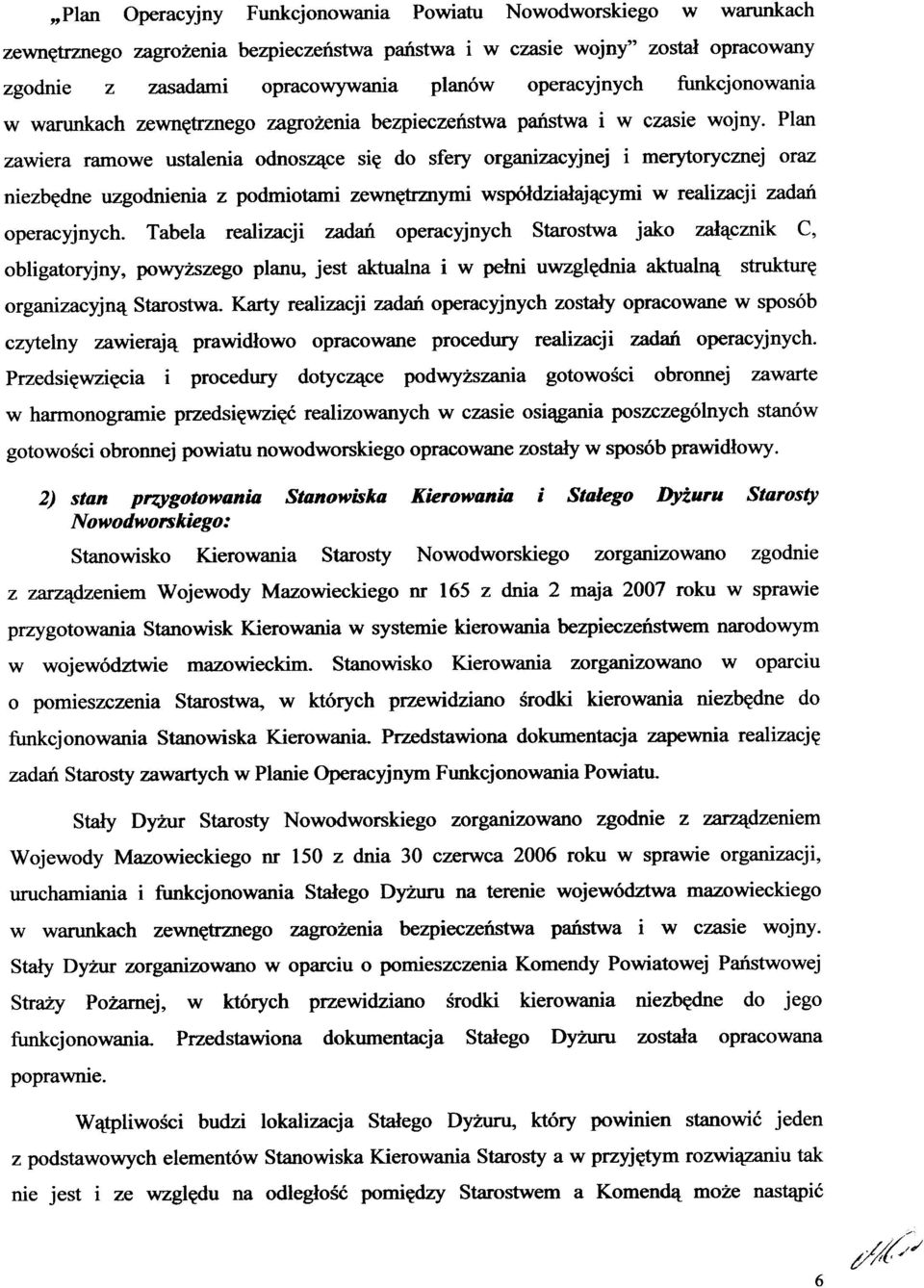 Plan zawiera ramowe ustalenia odnoszące się do sfery organizacyjnej i merytorycznej oraz niezbędne uzgodnienia z podmiotami zewnętrznymi współdziałającymi w realizacji zadań operacyjnych.