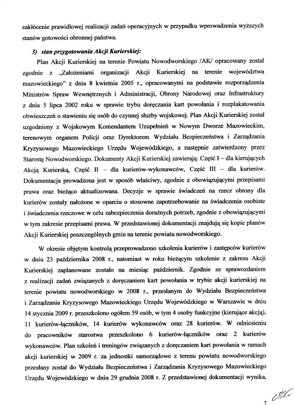 opracowany został zgodnie z "Założeniami orgamzacji Akcji Kurierskiej na terenie województwa mazowieckiego" z dnia 8 kwietnia 2005 r.