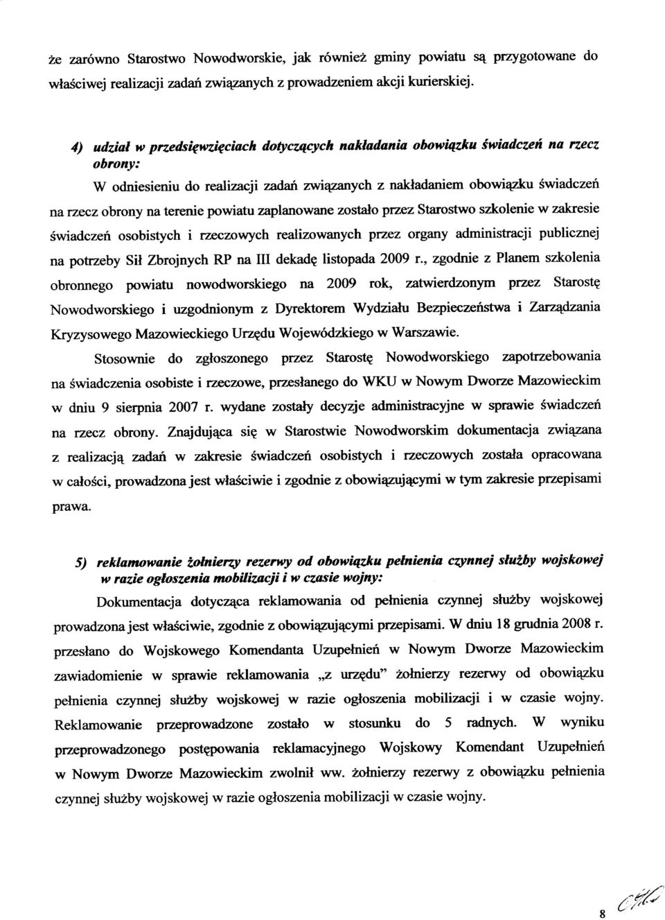 powiatu zaplanowane zostało przez Starostwo szkolenie w zakresie świadczeń osobistych i rzeczowych realizowanych przez organy administracji publicznej na potrzeby Sił Zbrojnych RP na III dekadę