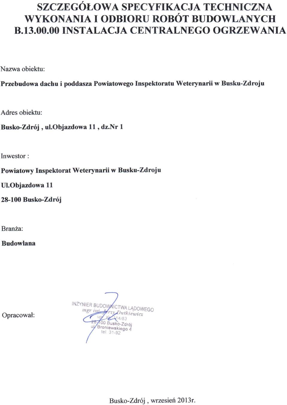 Inspektoratu Weterynarii w Busku-Zdroju Adres obiektu: Busko-Zdrój, ul.objazdowa 11,dz.