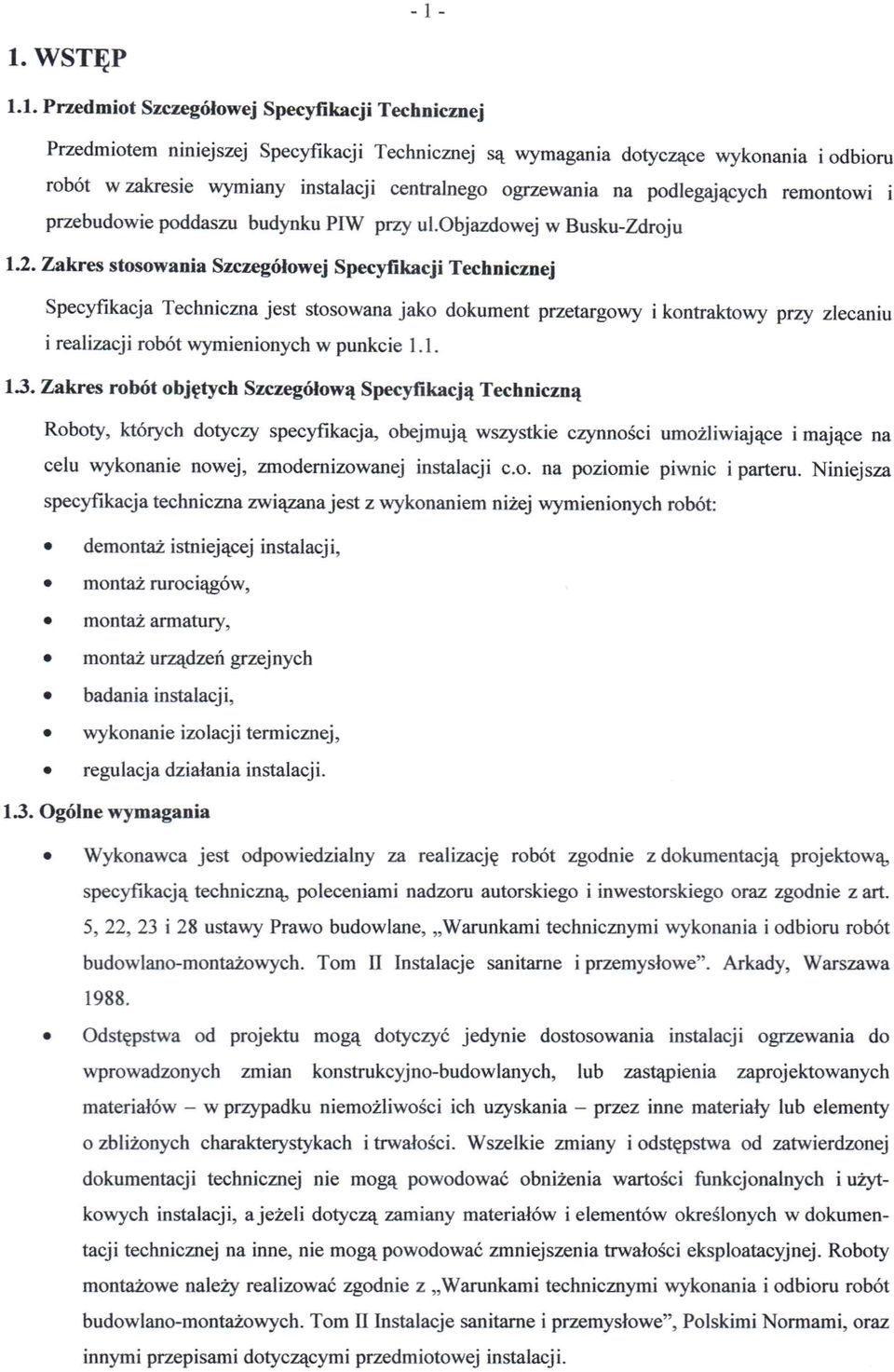 ogrzewania na podlegających remontowi i przebudowie poddaszu budynku PIW przy ul.objazdowej w Busku-Zdroju 1.2.