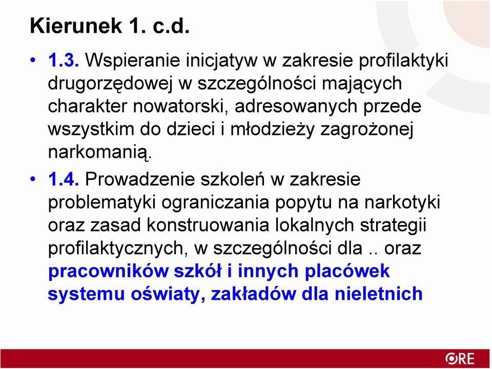 adresowanych przede wszystkim do dzieci i młodzieży zagrożonej narkomanią. 1.4.