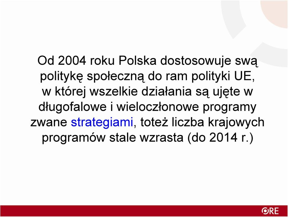 długofalowe i wieloczłonowe programy zwane strategiami,