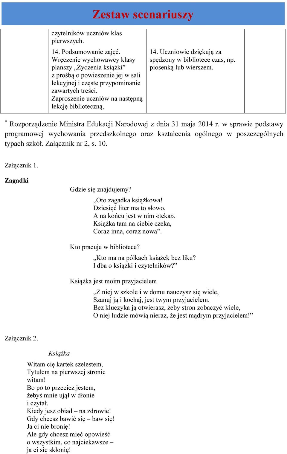 * Rozporządzenie Ministra Edukacji Narodowej z dnia 31 maja 2014 r. w sprawie podstawy programowej wychowania przedszkolnego oraz kształcenia ogólnego w poszczególnych typach szkół. Załącznik nr 2, s.