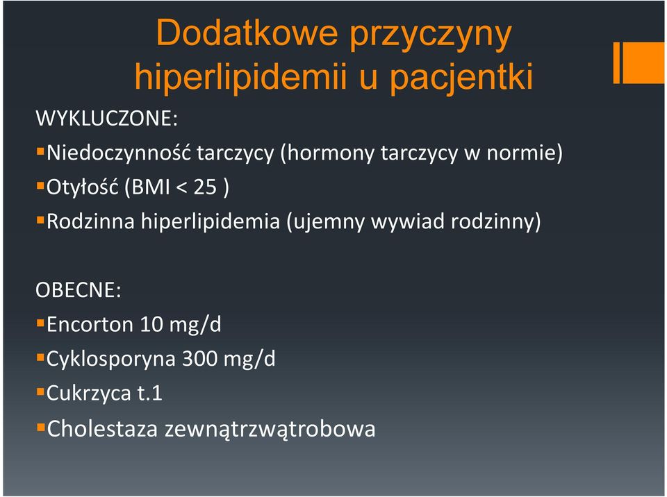 25 ) Rodzinna hiperlipidemia (ujemny wywiad rodzinny) OBECNE: