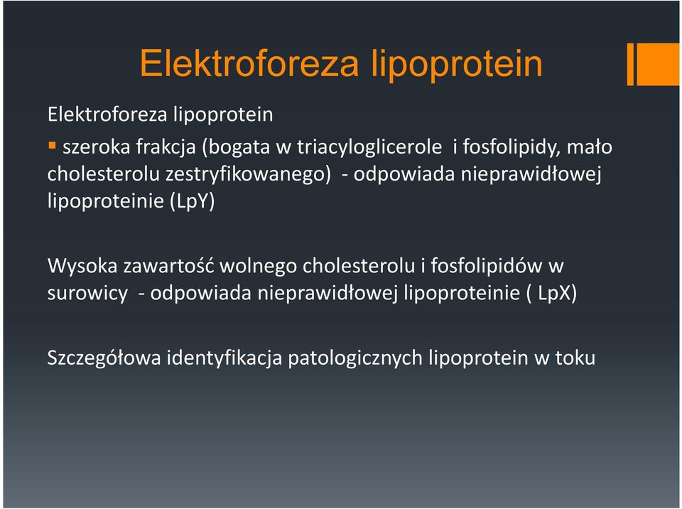 nieprawidłowej lipoproteinie (LpY) Wysoka zawartość wolnego cholesterolu i fosfolipidów w