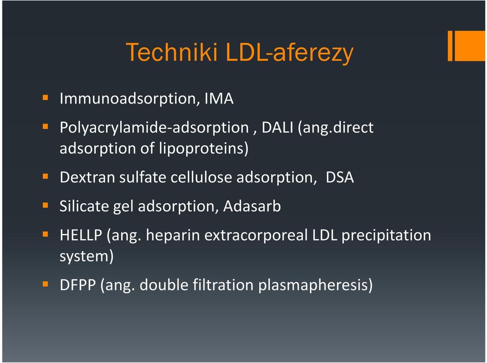 direct adsorption of lipoproteins) Dextran sulfate cellulose adsorption,