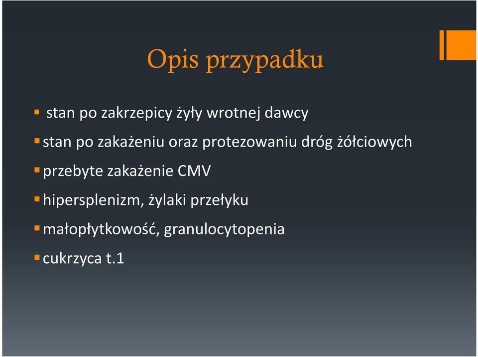 żółciowych przebyte zakażenie CMV hipersplenizm,