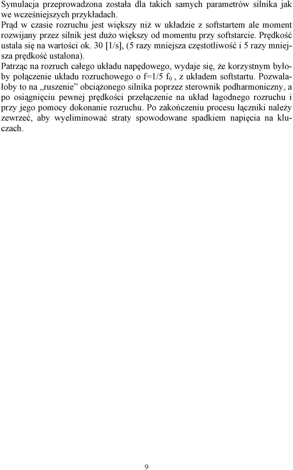 30 [1/s], (5 razy mniejsza częstotliwość i 5 razy mniejsza prędkość ustalona).