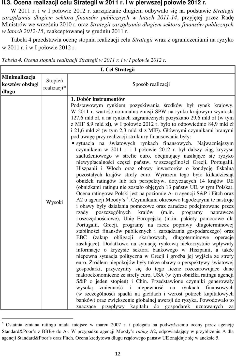 oraz Strategii zarządzania długiem sektora finansów publicznych w latach 2012-15, zaakceptowanej w grudniu 2011 r.