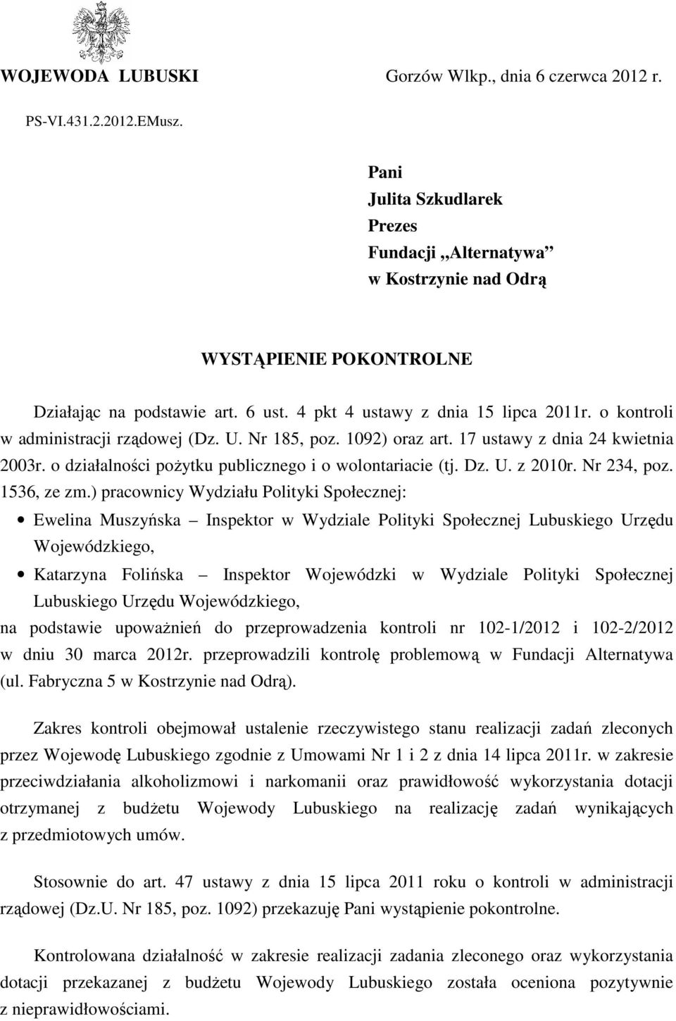 o kontroli w administracji rządowej (Dz. U. Nr 185, poz. 1092) oraz art. 17 ustawy z dnia 24 kwietnia 2003r. o działalności pożytku publicznego i o wolontariacie (tj. Dz. U. z 2010r. Nr 234, poz.