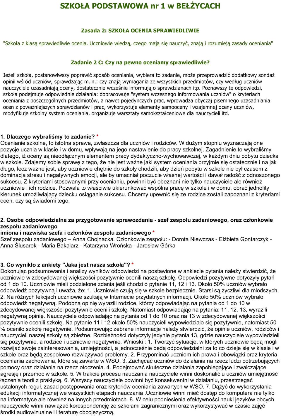 i e? J e ż e l i s z k o ł a, p o s t a n o w i w s z y p o p r a w i ć s p o s ó b o c e n i a n i a, w y b i e r a t o z a d a n i e, m o ż e p r z e p r o w a d z i ć d o d a t k o w y s o n d a ż