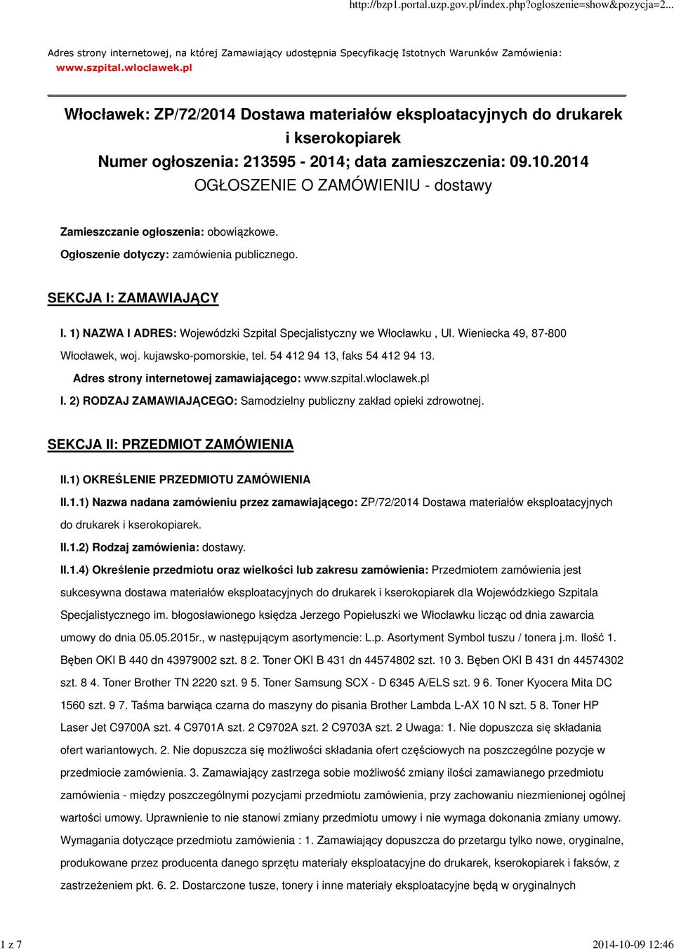 2014 OGŁOSZENIE O ZAMÓWIENIU - dostawy Zamieszczanie ogłoszenia: obowiązkowe. Ogłoszenie dotyczy: zamówienia publicznego. SEKCJA I: ZAMAWIAJĄCY I.