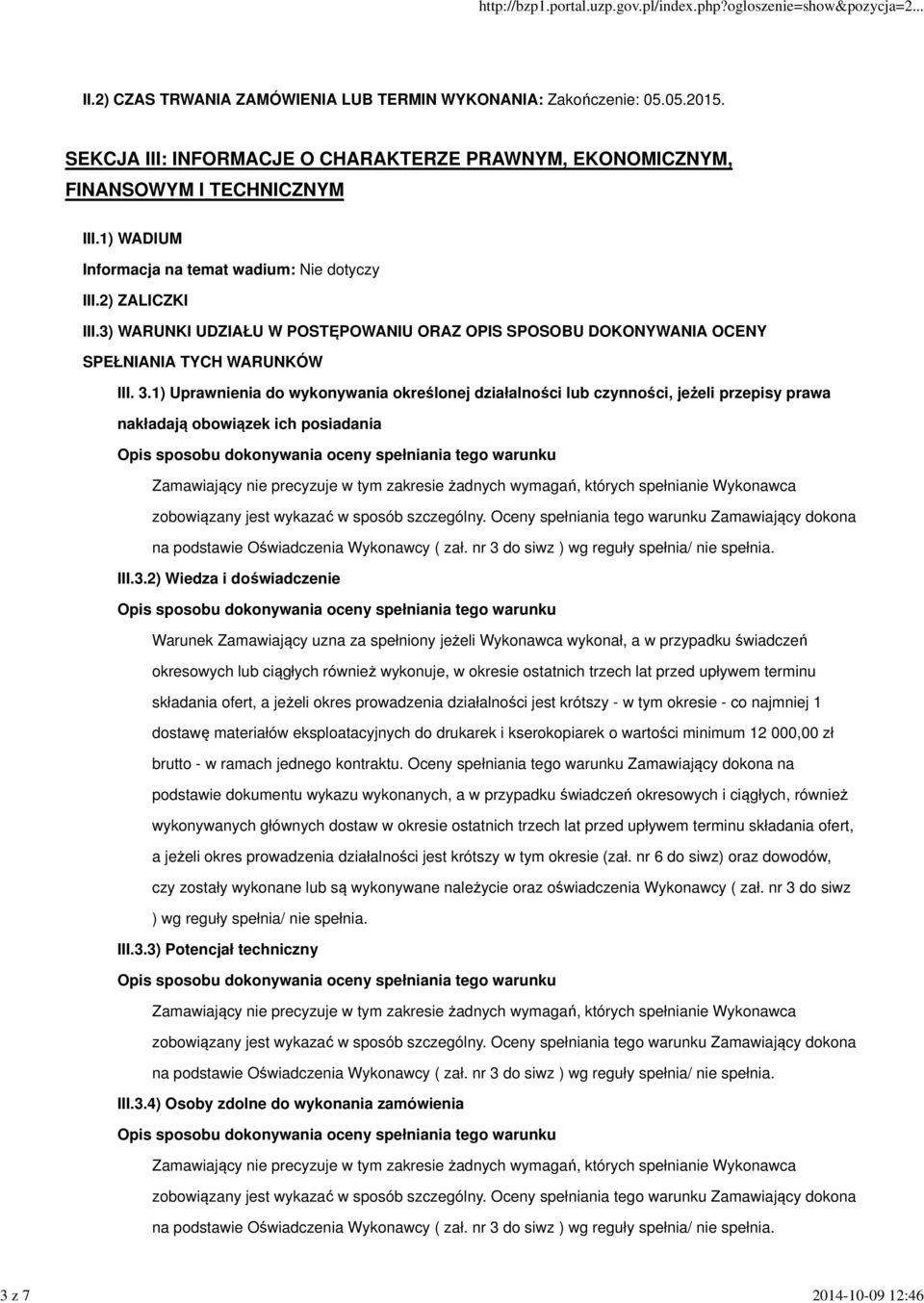 1) Uprawnienia do wykonywania określonej działalności lub czynności, jeżeli przepisy prawa nakładają obowiązek ich posiadania III.3.