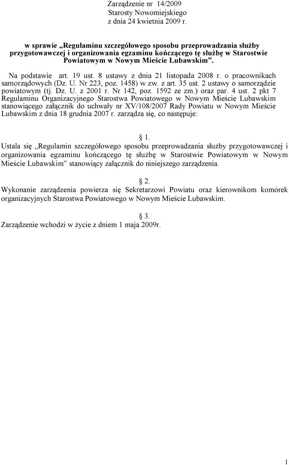 19 ust. 8 ustawy z dnia 21 listopada 2008 r. o pracownikach samorządowych (Dz. U. Nr 223, poz. 1458) w zw. z art. 35 ust. 2 ustawy o samorządzie powiatowym (tj. Dz. U. z 2001 r. Nr 142, poz.