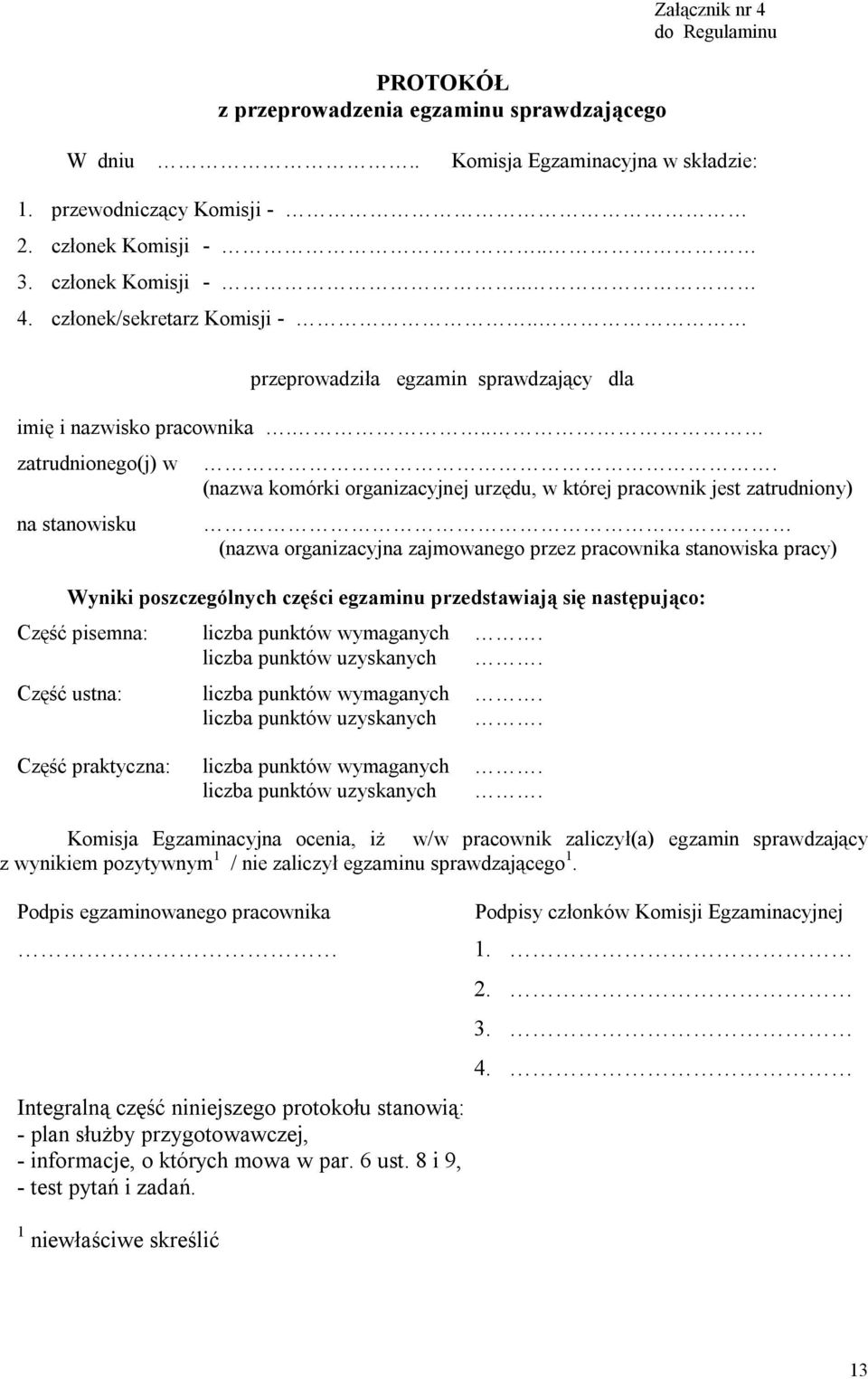 (nazwa komórki organizacyjnej urzędu, w której pracownik jest zatrudniony) (nazwa organizacyjna zajmowanego przez pracownika stanowiska pracy) Wyniki poszczególnych części egzaminu przedstawiają się