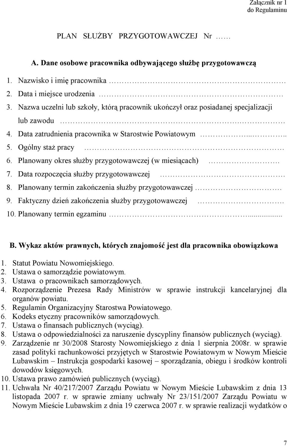 Planowany okres służby przygotowawczej (w miesiącach). 7. Data rozpoczęcia służby przygotowawczej. 8. Planowany termin zakończenia służby przygotowawczej. 9.