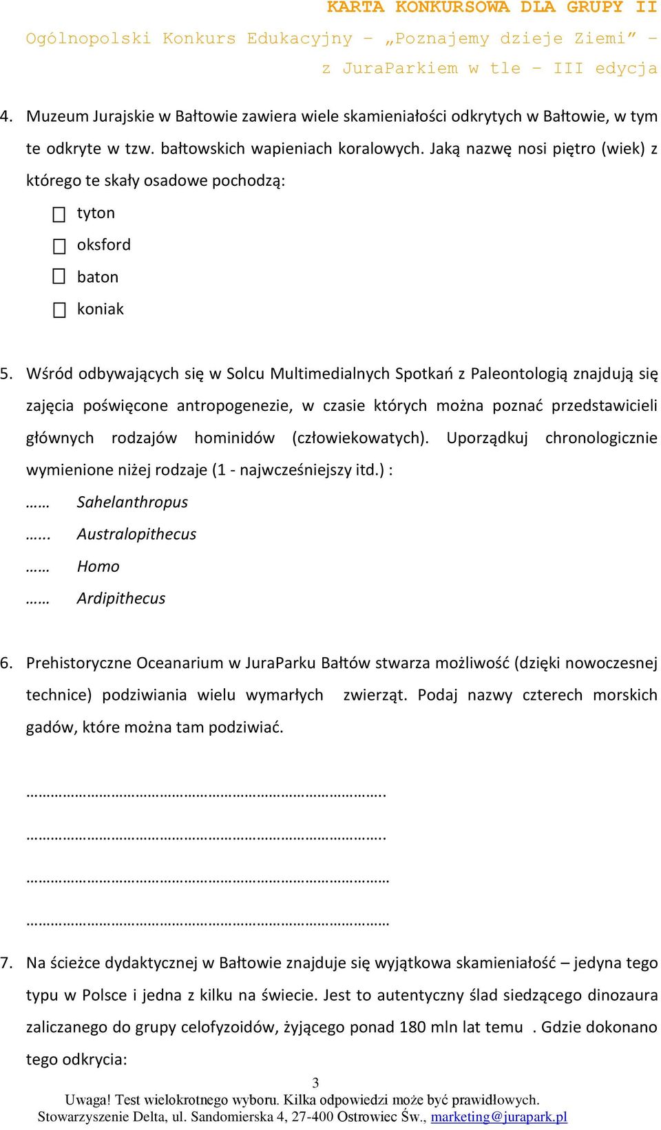 Wśród odbywających się w Solcu Multimedialnych Spotkań z Paleontologią znajdują się zajęcia poświęcone antropogenezie, w czasie których można poznać przedstawicieli głównych rodzajów hominidów