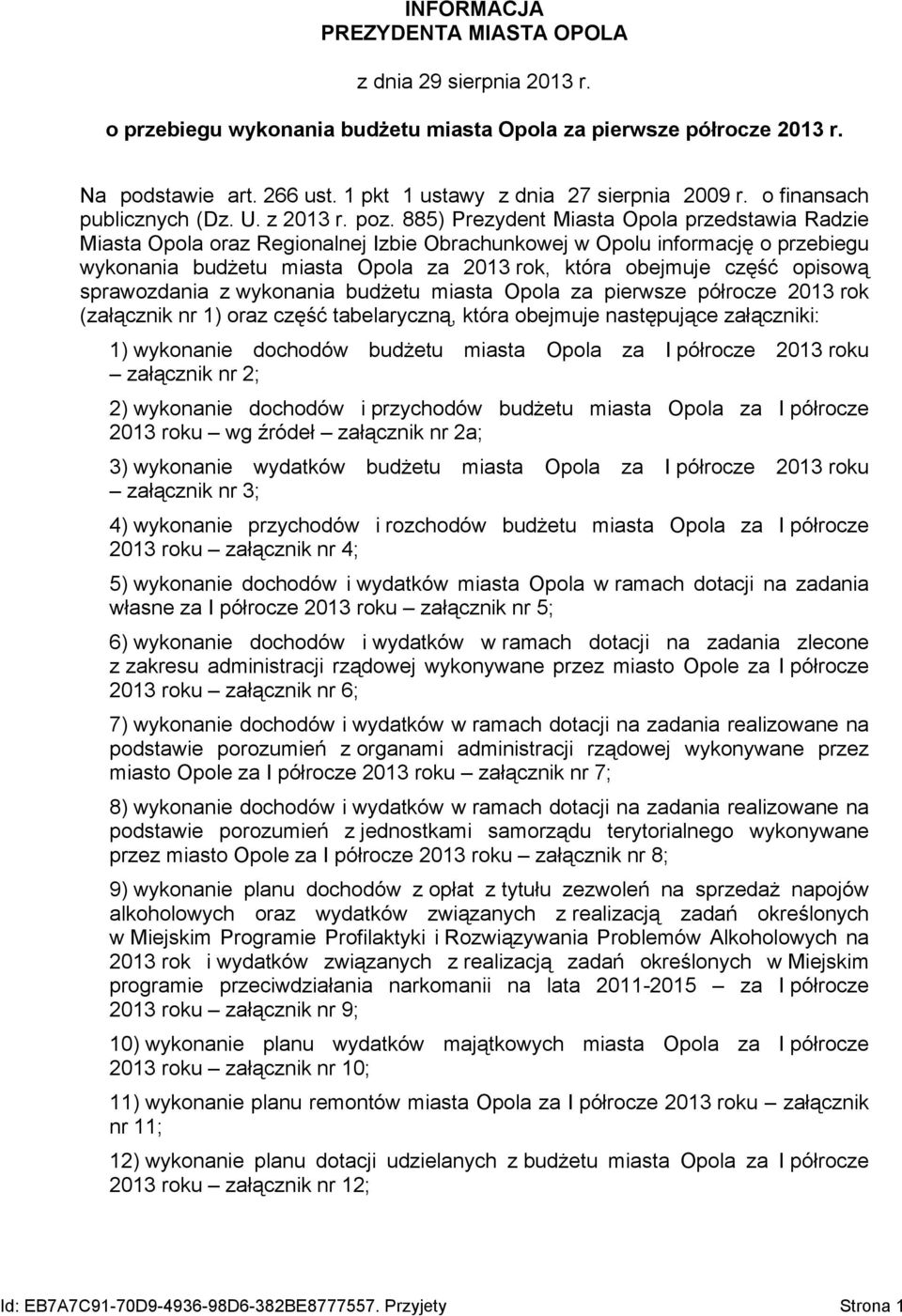 885) Prezydent Miasta Opola przedstawia Radzie Miasta Opola oraz Regionalnej Izbie Obrachunkowej w Opolu informację o przebiegu wykonania budżetu miasta Opola za 2013 rok, która obejmuje część