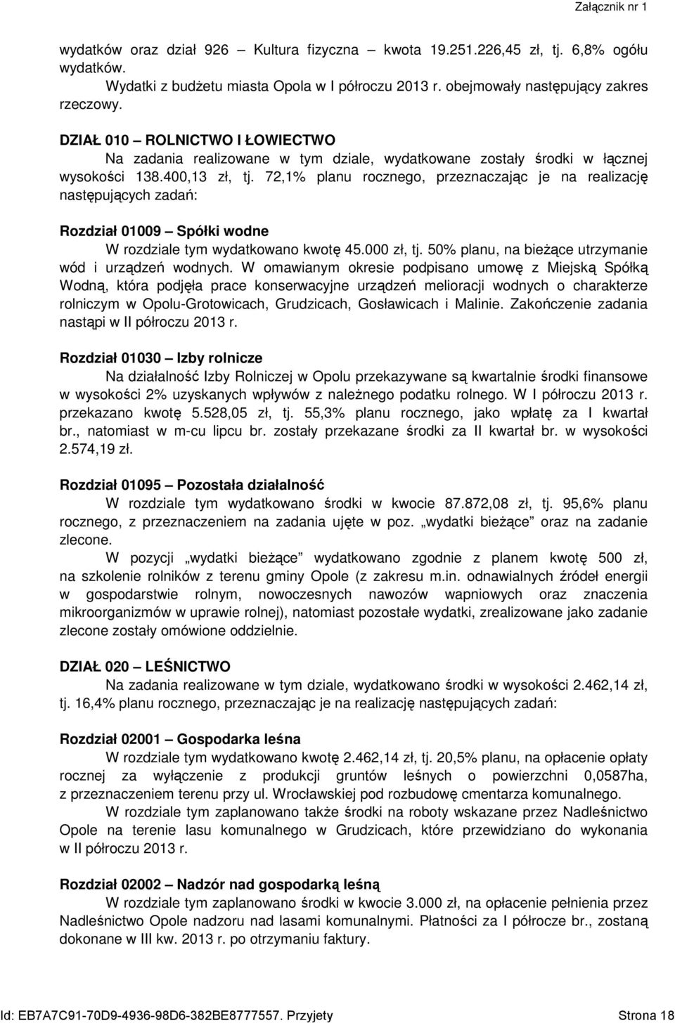 72,1% planu rocznego, przeznaczając je na realizację następujących zadań: Rozdział 01009 Spółki wodne W rozdziale tym wydatkowano kwotę 45.000 zł, tj.