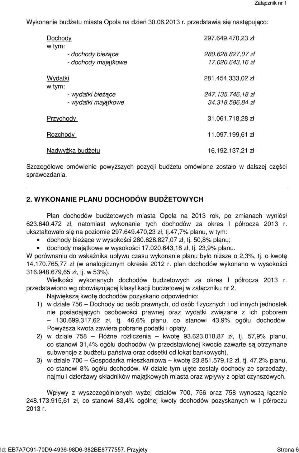 137,21 zł Szczegółowe omówienie powyŝszych pozycji budŝetu omówione zostało w dalszej części sprawozdania. 2.