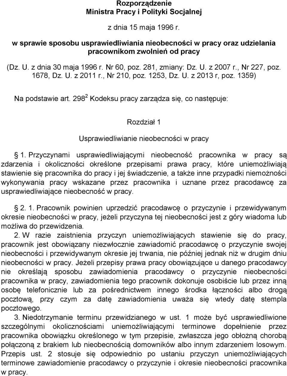 298 2 Kodeksu pracy zarządza się, co następuje: Rozdział 1 Usprawiedliwianie nieobecności w pracy 1.