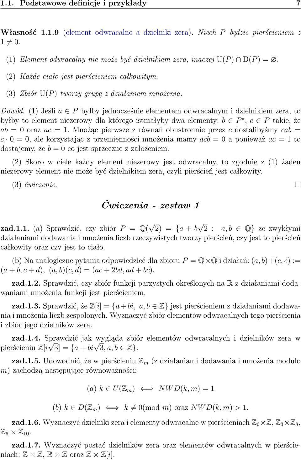 (1) Jeśli a P byłby jednocześnie elementem odwracalnym i dzielnikiem zera, to byłby to element niezerowy dla którego istniałyby dwa elementy: b P, c P takie, że ab = 0 oraz ac = 1.