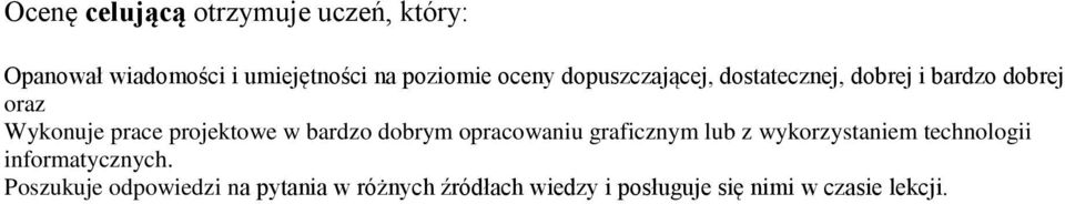 w bardzo dobrym opracowaniu graficznym lub z wykorzystaniem technologii informatycznych.