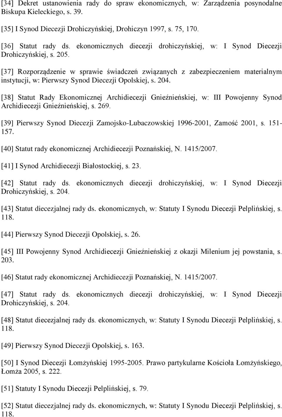 [37] Rozporządzenie w sprawie świadczeń związanych z zabezpieczeniem materialnym instytucji, w: Pierwszy Synod Diecezji Opolskiej, s. 204.