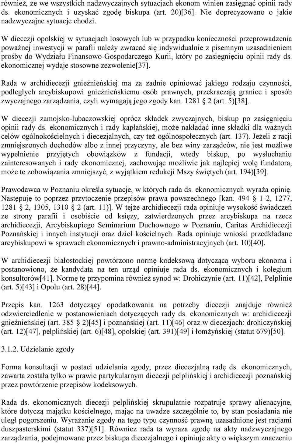 Finansowo-Gospodarczego Kurii, który po zasięgnięciu opinii rady ds. ekonomicznej wydaje stosowne zezwolenie[37].