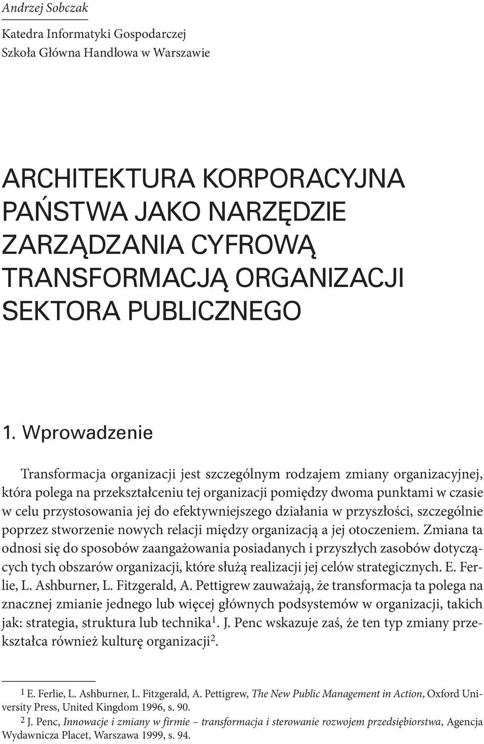 efektywniejszego działania w przyszłości, szczególnie poprzez stworzenie nowych relacji między organizacją a jej otoczeniem.