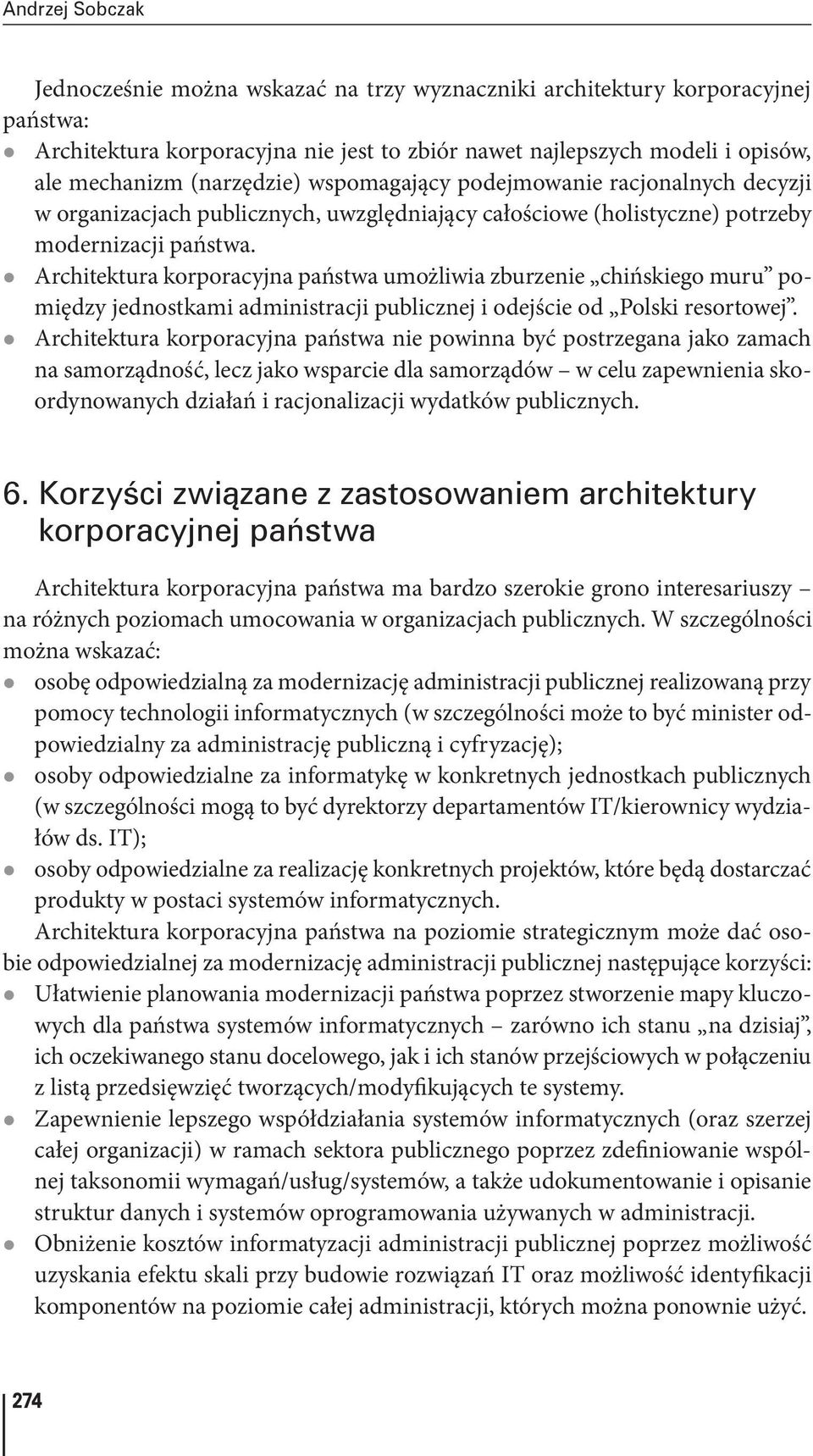 z korporacyjna państwa umożliwia zburzenie chińskiego muru pomiędzy jednostkami administracji publicznej i odejście od Polski resortowej.